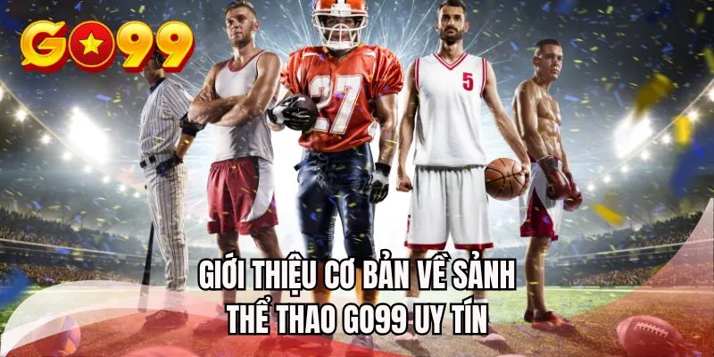 Giới thiệu cơ bản về sảnh thể thao GO99 uy tín