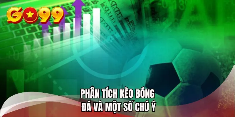 Phân tích kèo bóng đá và một số chú ý
